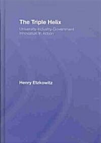 The Triple Helix : University-industry-government Innovation in Action (Hardcover)