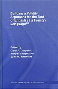 Building a Validity Argument for the Test of English as a Foreign Language(tm) (Hardcover)