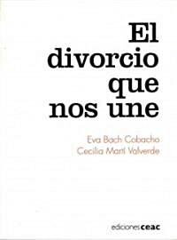 El Divorcio Que Nos Une/ The Divorce That Unites Us (Paperback)