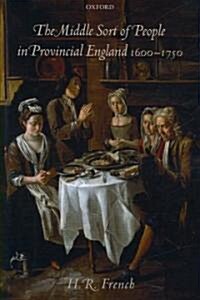 The Middle Sort of People in Provincial England, 1600-1750 (Hardcover)