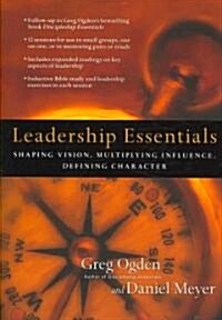 [중고] Leadership Essentials: Shaping Vision, Multiplying Influence, Defining Character (Paperback)