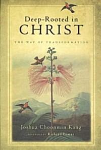 Deep-Rooted in Christ: The Way of Transformation (Paperback)