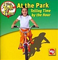 At the Park: Telling Time by the Hour (Paperback)