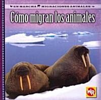 C?o Migran Los Animales (How Animals Migrate) = How Animals Migrate (Paperback)