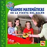 Usamos Matem?icas En La Fiesta del Sal? (Using Math at the Class Party) (Paperback)