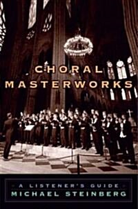 Choral Masterworks: A Listeners Guide (Paperback)