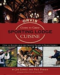 Orvis Guide to Great Sporting Lodge Cuisine (Hardcover)