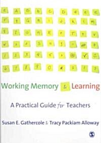 Working Memory and Learning: A Practical Guide for Teachers (Paperback)