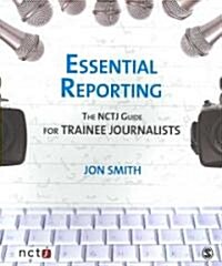 Essential Reporting: The NCTJ Guide for Trainee Journalists (Paperback)
