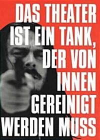 Das Theater Ist Ein Tank, Der Von Innen Gereinigt Werden Muss (Paperback)