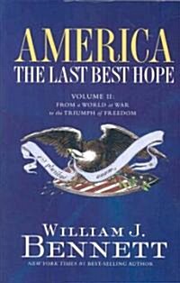 America: The Last Best Hope (Volume II): From a World at War to the Triumph of Freedom (Paperback)