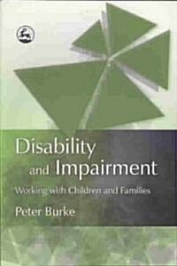 Disability and Impairment : Working with Children and Families (Paperback)