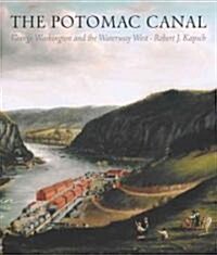 Potomac Canal: George Washington and the Waterway West (Paperback)