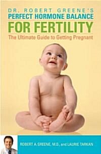 Perfect Hormone Balance for Fertility: The Ultimate Guide to Getting Pregnant (Paperback)