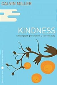 Kindness: Cultivating Spirit-Given Character: A Six-Week Study (Paperback)