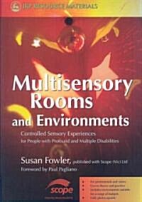 Multisensory Rooms and Environments : Controlled Sensory Experiences for People with Profound and Multiple Disabilities (Paperback)