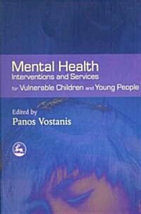 Mental Health Interventions and Services for Vulnerable Children and Young People (Paperback)