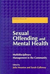 Sexual Offending and Mental Health : Multidisciplinary Management in the Community (Paperback)