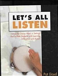 Lets All Listen : Songs for Group Work in Settings That Include Students with Learning Difficulties and Autism (Paperback)