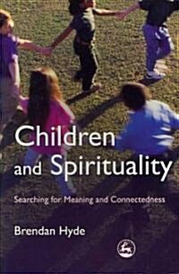 Children and Spirituality : Searching for Meaning and Connectedness (Paperback)