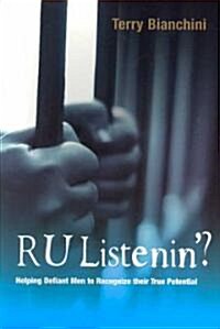 R U Listenin? : Helping Defiant Men to Recognize Their True Potential (Paperback)