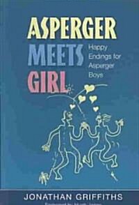 Asperger Meets Girl : Happy Endings for Asperger Boys (Paperback)