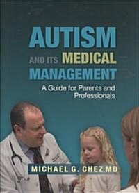 Autism and Its Medical Management : A Guide for Parents and Professionals (Hardcover)