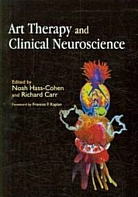 Art Therapy and Clinical Neuroscience (Paperback, 1st)