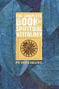 The Complete Book of Spiritual Astrology (Paperback)