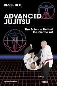 Advanced Jujitsu: The Science Behind the Gentle Art (Paperback)