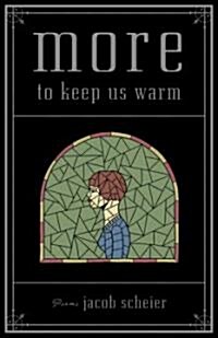 More to Keep Us Warm (Paperback)