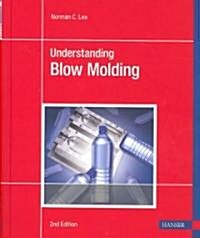Understanding Blow Molding 2e (Paperback, 2, Revised)