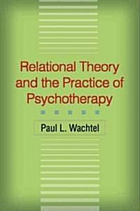 Relational Theory and the Practice of Psychotherapy (Hardcover, 1st)