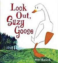 Look out, suzy goose