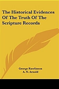 The Historical Evidences of the Truth of the Scripture Records (Paperback)