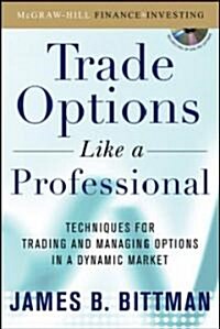 Trading Options as a Professional: Techniques for Market Makers and Experienced Traders [With CDROM]                                                   (Hardcover)
