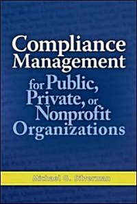 Compliance Management for Public, Private, or Nonprofit Organizations (Hardcover)