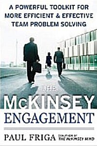 The McKinsey Engagement: A Powerful Toolkit for More Efficient and Effective Team Problem Solving (Hardcover)