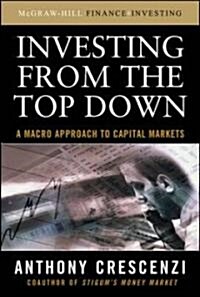 Investing from the Top Down: A Macro Approach to Capital Markets (Hardcover)