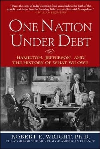 One Nation Under Debt: Hamilton, Jefferson, and the History of What We Owe (Hardcover)