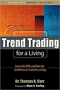 Trend Trading for a Living: Learn the Skills and Gain the Confidence to Trade for a Living (Hardcover)