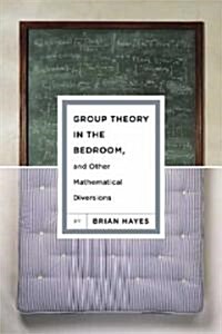 Group Theory in the Bedroom, and Other Mathematical Diversions (Hardcover)