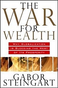 [중고] The War for Wealth: The True Story of Globalization, or Why the Flat World Is Broken (Hardcover)