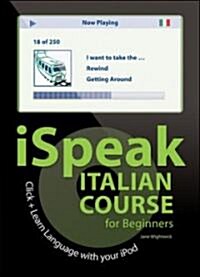 Ispeak Italian Beginners Course (MP3 CD + Guide): 10 Steps to Learn Italian on Your iPod [With Book] (Audio CD)