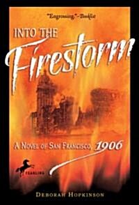 Into the Firestorm: A Novel of San Francisco, 1906 (Paperback)