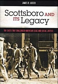 Scottsboro and Its Legacy: The Cases That Challenged American Legal and Social Justice (Hardcover)