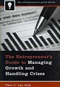 The Entrepreneurs Guide to Managing Growth and Handling Crises (Hardcover)
