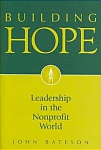 Building Hope: Leadership in the Nonprofit World (Hardcover)