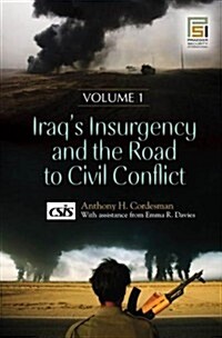 Iraqs Insurgency and the Road to Civil Conflict [2 Volumes] (Hardcover)
