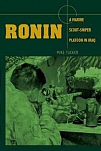 Ronin: A Marine Scout-Sniper Platoon in Iraq (Hardcover)